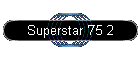 Superstar '75 2